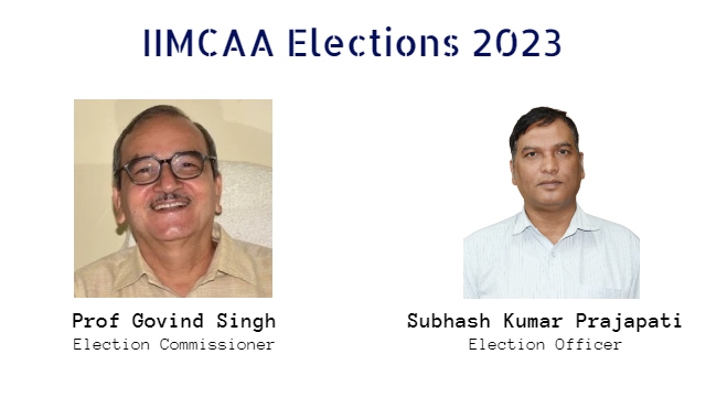 IIMCAA Elections 2023 – Prof Govind Singh, Election Commissioner | Subhash Kumar Prajapati, Election Officer